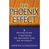 The Phoenix Effect: 9 Revitalizing Strategies No Business Can Do Without