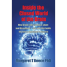 Inside the Closed World of the Brain: How brain cells connect, share and disengage--and why this holds the key to Alzheimer's disease