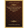 Manual of Field Fortification, Military Sketching and Reconnaissance (1871)