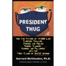 President Thug: How the Father of 45,000 Lies Fleeced, Finagled, Phished, and Fooled Friends, Flunkies, Fawners, and Followers into the Fiery Flames o