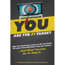 You Are The #1 Target