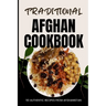 Traditional Afghan Cookbook: 50 Authentic Recipes from Afghanistan