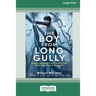 The Boy from Long Gully: Australia's unsung hero from the early 1900s Heroic Age of Antarctic Exploration [16pt Large Print Edition]