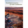 Scottish Covenanters and Irish Confederates: Scottish-Irish Relations in the Mid-Seventeenth Century