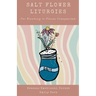 Salt Flower Liturgies