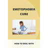 Emetophobia Cure: How To Deal With: Emetophobia Symptoms