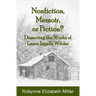 Nonfiction, Memoir, or Fiction?: Dissecting the Works of Laura Ingalls Wilder