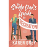 The Single Dad's Guide to Recreation: a steamy small town romantic comedy
