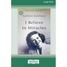 I Believe In Miracles: [Updated Edition] [16pt Large Print Edition]