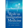 Reiki in Integrative Medicine: What Reiki Therapy Is, What It Isn't, and How It Supports Healing