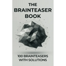 The Brainteaser Book: 100 Brainteasers with Solutions