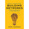 Today's Superpower - Building Networks: 7 Mindset Principles to Thrive in a Fast-Changing World