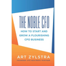 The Noble CFO: How to Start and Grow a Flourishing CFO Business