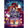 Our Children in the Shadows