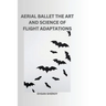 Aerial Ballet: The Art and Science of Flight Adaptations