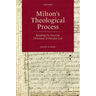 Milton's Theological Process: Reading de Doctrina Christiana and Paradise Lost