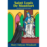 St. Louis de Montfort: The Story of Our Lady's Slave