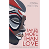 Takes More Than Love