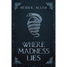 Where Madness Lies