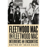 Fleetwood Mac on Fleetwood Mac: Interviews and Encounters Volume 10