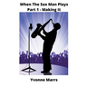 When The Sax Man Plays: Part 1 - Making It