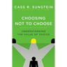 Choosing Not to Choose: Understanding the Value of Choice