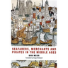 Seafarers, Merchants and Pirates in the Middle Ages