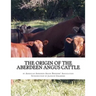 The Origin of the Aberdeen Angus Cattle: And its Development in Great Britain and America