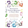 Encouraging Positive Behaviors in Today's Kids: A New Guide for Behavior Problems and Other Concerns for Counselors, Teachers, and Other School Person