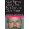 Killer Family Man: The True Story of Chris Watts