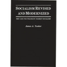 Socialism Revised and Modernized: The Case for Pragmatic Market Socialism