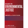The Quest for Environmental Justice: Human Rights and the Politics of Pollution