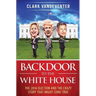 Backdoor to the White House: The 2016 Election and the Crazy Story that Might Come True