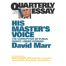 His Master's Voice: The Corruption of Public Debate Under Howard; Quarterly Essay 26