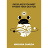 Five Places You Meet Fifteen-Year-Old You