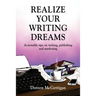 Realize Your Writing Dreams: Actionable Tips on Writing, Publishing and Marketing