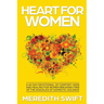 Heart For Women: A 40-Day Devotional Of Comfort, Hope and Healing For Women Breaking Free Of The Shackles Of Domestic Violence