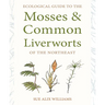 Ecological Guide to the Mosses and Common Liverworts of the Northeast
