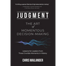 Judgment: The Art of Momentous Decision-Making