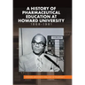 A History of Pharmaceutical Education at Howard University 1868-1981