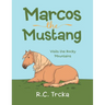 Marcos the Mustang: Marcos goes to find new Friends