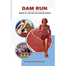 Dam Run: Memoir of a Better-Than-Average Runner