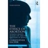 The Ethics of Abortion: Women's Rights, Human Life, and the Question of Justice