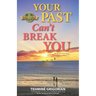 Your Past Can't Break You
