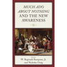 Much Ado about Nothing and the New Awareness