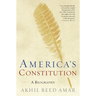 America's Constitution: A Biography