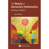 The Beauty of Elementary Mathematics: And How to Teach It
