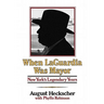 When Laguardia Was Mayor: New York's Legendary Years