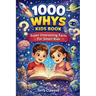 1000 Whys Kids Book - Super Interesting Facts for Smart Kids: Big Questions, Smart Answers, and Fascinating Facts About Science, Space, Animals, Natur