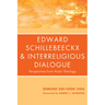 Edward Schillebeeckx and Interreligious Dialogue